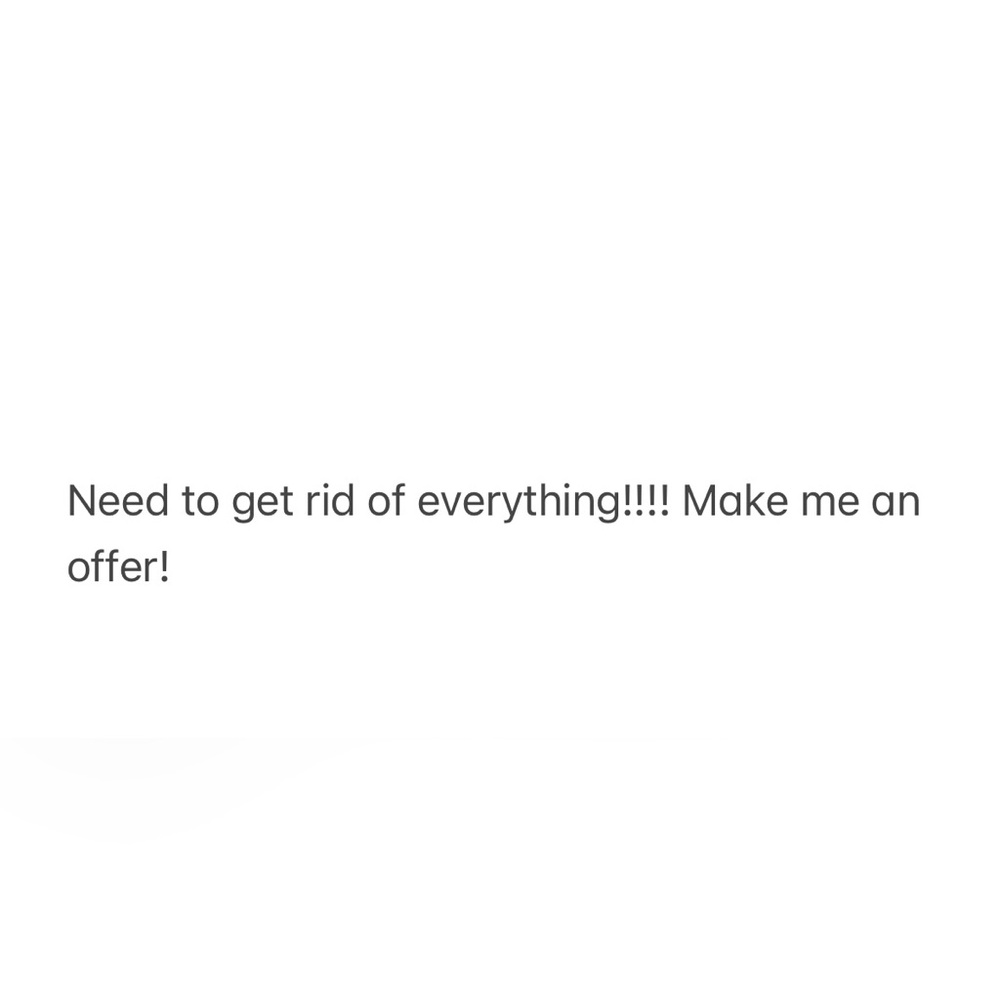 Need to get rid of everything!
